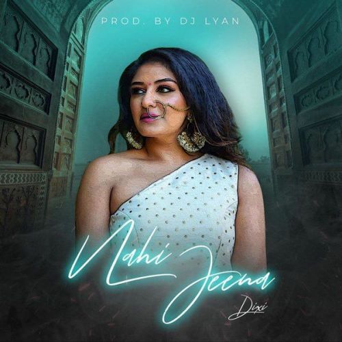 Nahi Jeena Dixi Mp3 Song Download