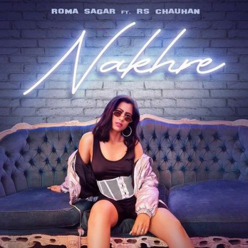 Nakhre Rs Chauhan, Roma Sagar Mp3 Song Download