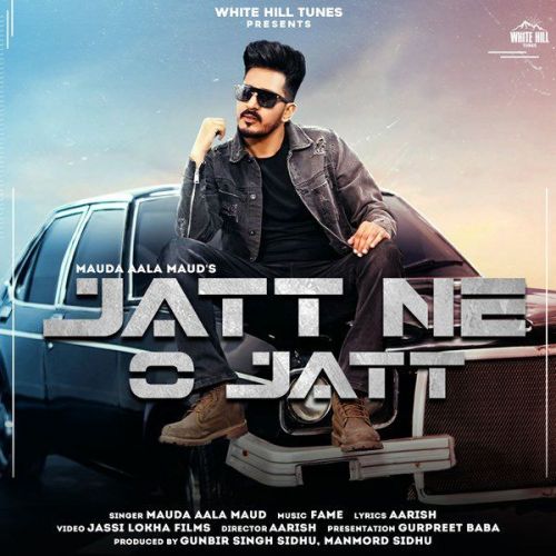 Jatt Ne O Jatt Maud Aala Maud Mp3 Song Download