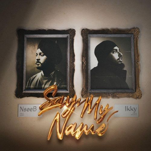 Say My Name - EP By NseeB, Ikky and others... full album mp3 songs