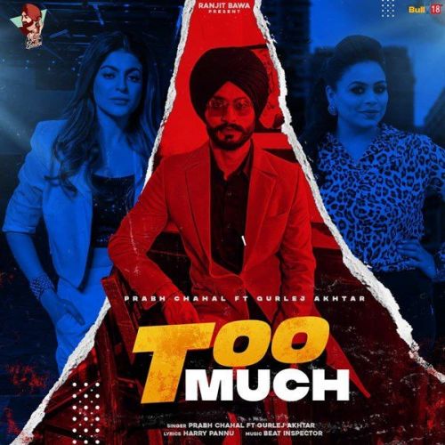 Too Much Gurlez Akhtar, Prabh Chahal Mp3 Song Download