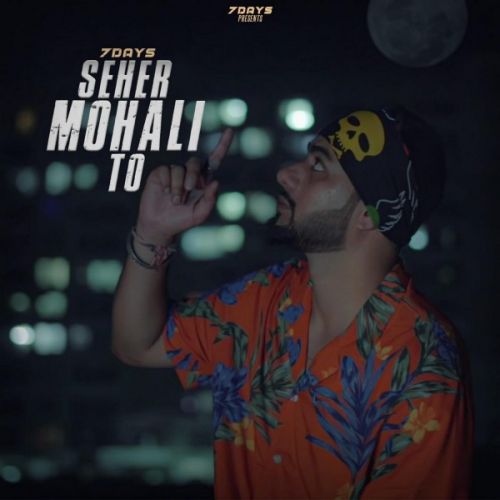 Shehar Mohali To 7 Days Mp3 Song Download