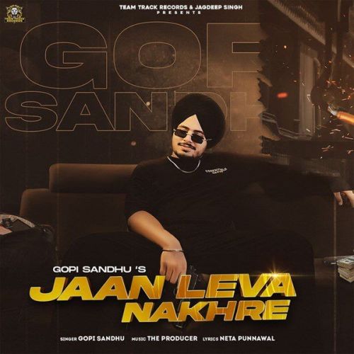 Jaan Leva Nakhre Gopi Sandhu Mp3 Song Download