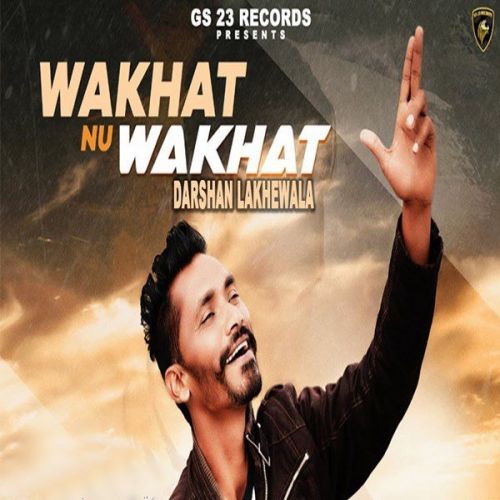 Wakhat Nu Wakhat Darshan Lakhewala Mp3 Song Download