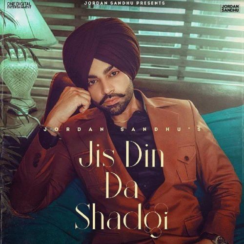 Jis Din Da Shad Gayi Jordan Sandhu Mp3 Song Download