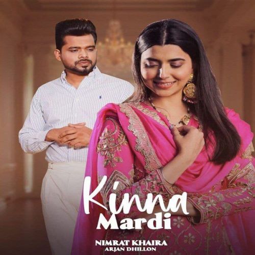 Kinna Mardi Nimrat Khaira Mp3 Song Download