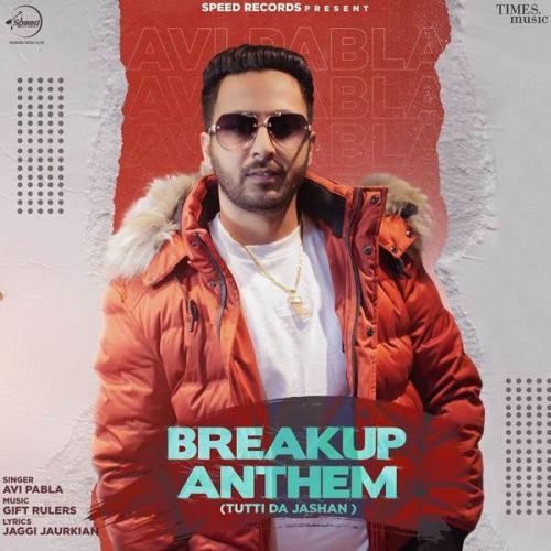 Breakup Anthem (Tutti Da Jasahan) Avi Pabla Mp3 Song Download