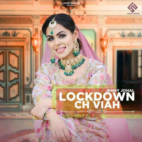 Lockdown Ch Viah Jenny Johal Mp3 Song Download