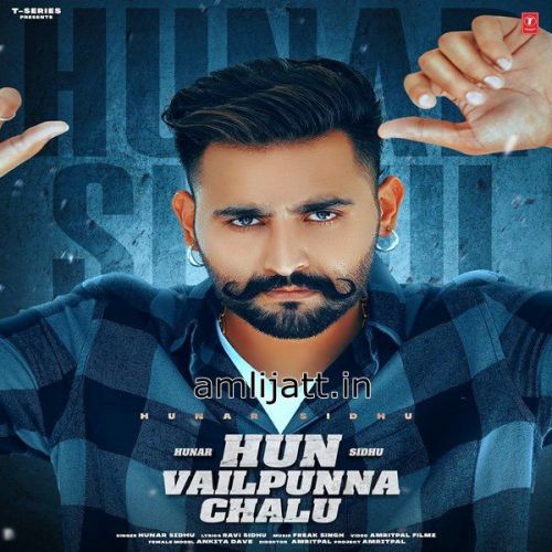 Hun Vailpunna Chalu Hunar Sidhu Mp3 Song Download