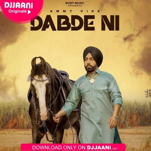 Dabde Ni Song Download Ammy Virk Mp3 Song Download