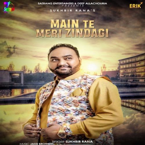 Main Te Meri Zindagi Sukhbir Rana Mp3 Song Download