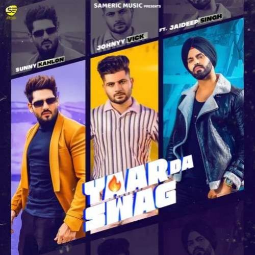 Yaar Da Swag Sunny Kahlon, Johnyy Vick Mp3 Song Download