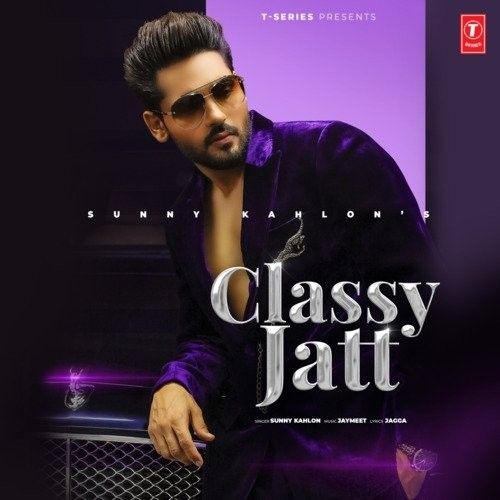 Classy Jatt Sunny Kahlon Mp3 Song Download