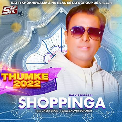 Shoppinga (Thumke 2022) Balvir Boparai Mp3 Song Download