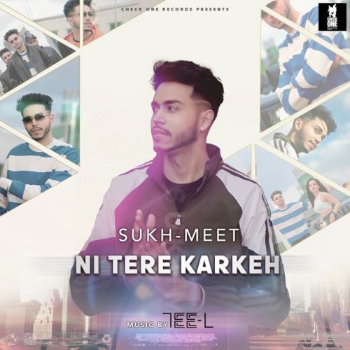 Ni Tere Karkeh Sukh-Meet Mp3 Song Download