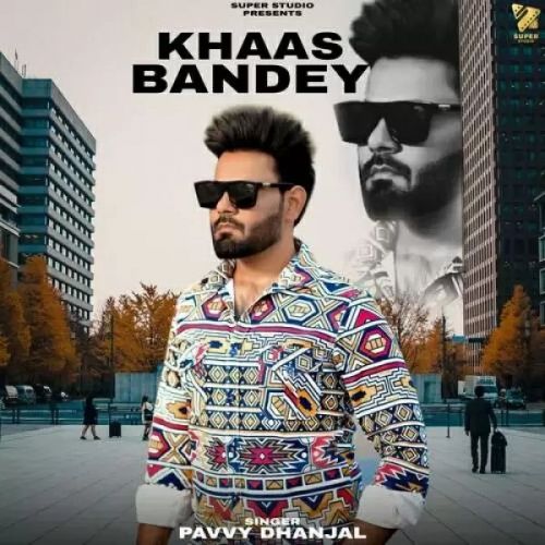 Khaas Bandey Pavvy Dhanjal Mp3 Song Download