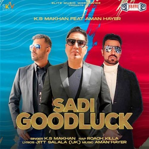 Sadi Goodluck KS Makhan Mp3 Song Download