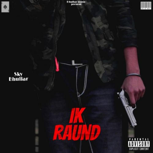 Ik Raund Sky Bhullar Mp3 Song Download