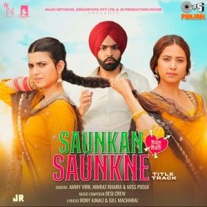 Saunkan Saunkne Title Track Ammy Virk, Nimrat Khaira, Miss Pooja Mp3 Song Download