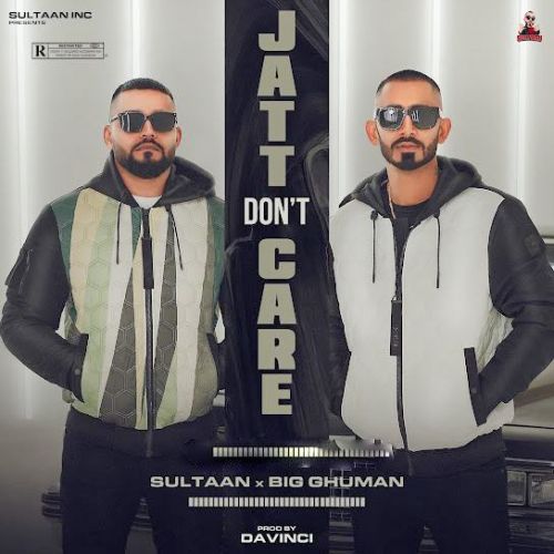 Jatt Dont Care Sultaan, BIG Ghuman Mp3 Song Download