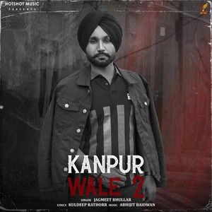 Kanpur Wale 2 Jagmeet Bhullar Mp3 Song Download