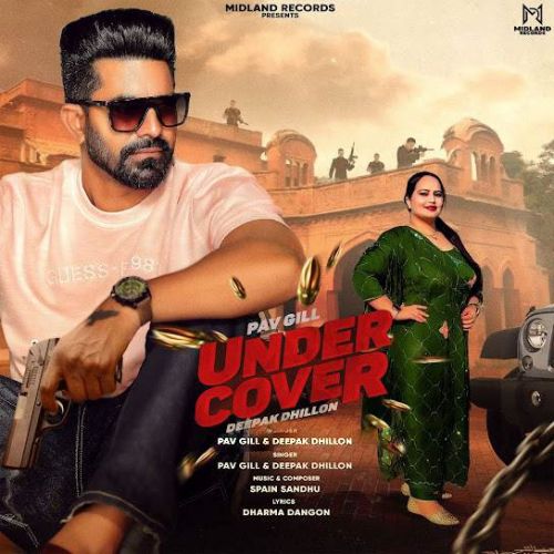 Under Cover Pav Gill, Deepak Dhillon Mp3 Song Download