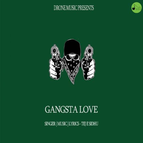 Gangsta Love Tej E Sidhu Mp3 Song Download