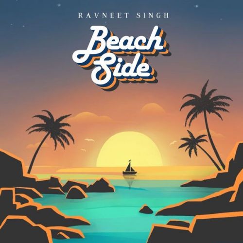 Beach Side Ravneet Singh Mp3 Song Download