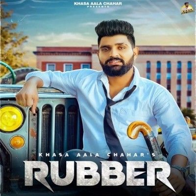 Rubber Khasa Aala Chahar Mp3 Song Download