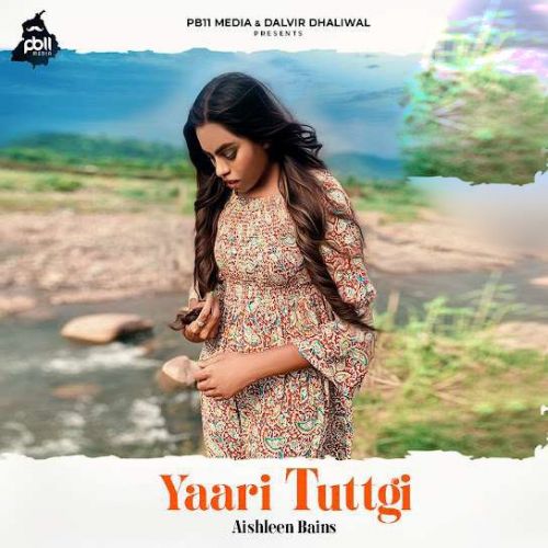 Yaari Tuttgi Aishleen Bains Mp3 Song Download