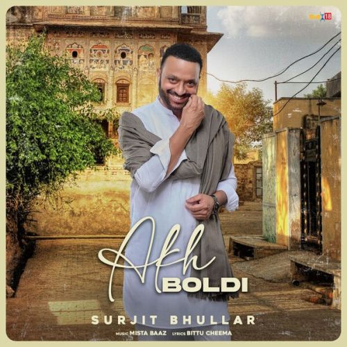 Akh Boldi Surjit Bhullar Mp3 Song Download