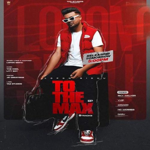 To The Max - EP By Lopon Sidhu full album mp3 songs