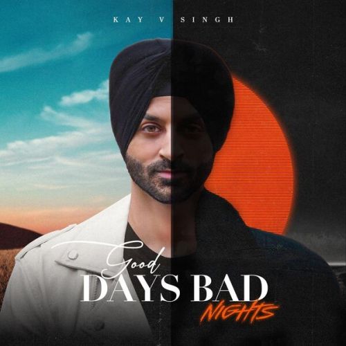 Good Days Bad Nights By Kay V Singh full album mp3 songs