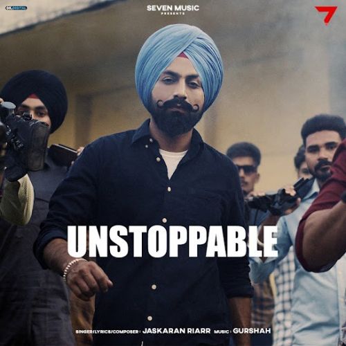 Unstoppable Jaskaran Riarr Mp3 Song Download