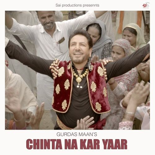 Chinta Na Kar Yaar Gurdas Maan Mp3 Song Download