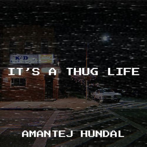 Its a Thug Life By Amantej Hundal full album mp3 songs