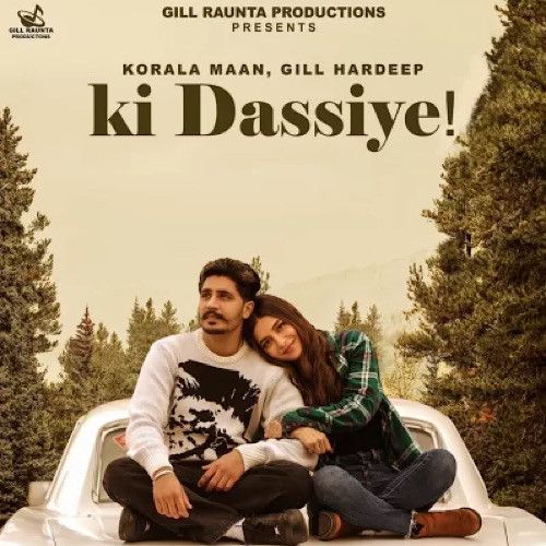 Ki Dassiye Korala Maan, Gill Hardeep Mp3 Song Download