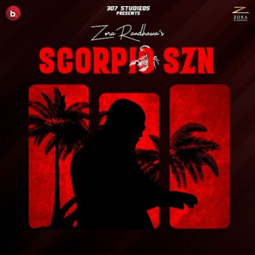 Scorpio SZN - EP By Zora Randhawa full album mp3 songs