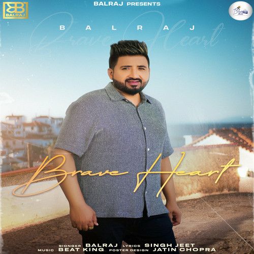 Brave Heart Balraj Mp3 Song Download