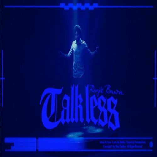 TALK LESS Ranjit Bawa Mp3 Song Download