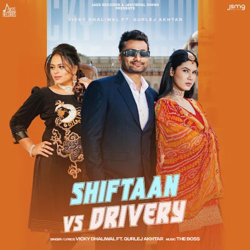 Shiftaan Vs Drivery Vicky Dhaliwal, Gurlez Akhtar Mp3 Song Download