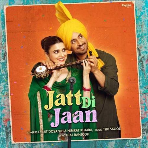 Jatt Di Jaan Diljit Dosanjh, Nimrat Khaira Mp3 Song Download