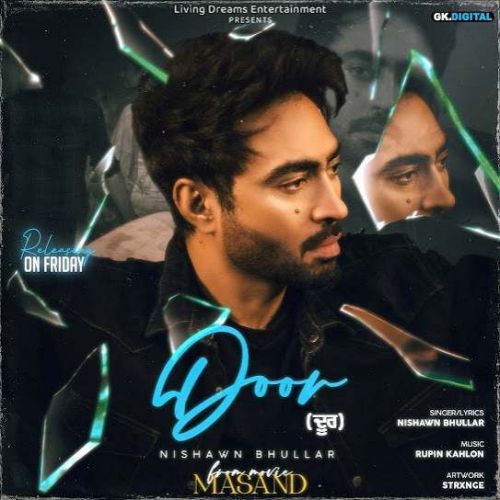 Door Nishawn Bhullar Mp3 Song Download