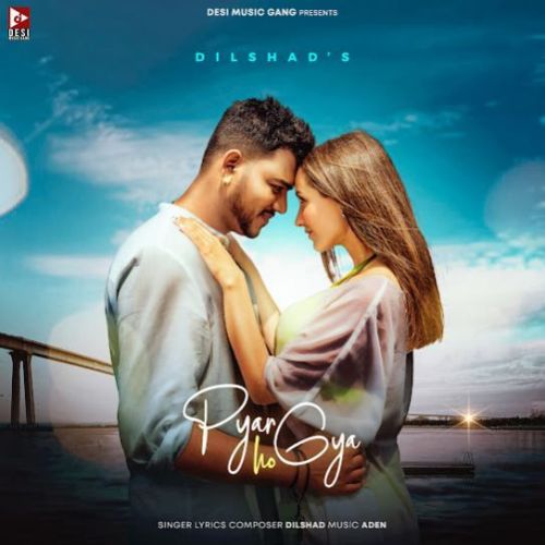 Pyar Ho Gya Dilshad Mp3 Song Download