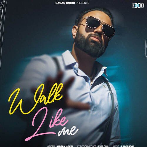 Walk Like Me Gagan Kokri Mp3 Song Download