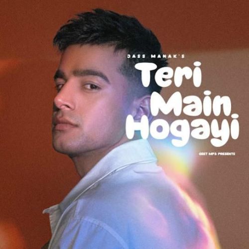 Teri Main Hogayi Jass Manak Mp3 Song Download