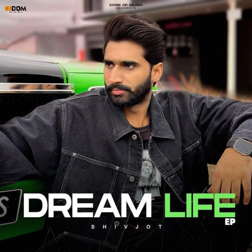 Dream Life - EP By Shivjot full album mp3 songs