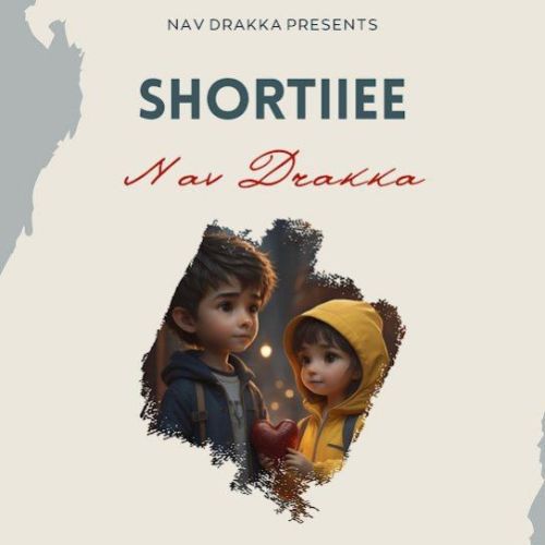 Shortiiee Nav Drakka Mp3 Song Download