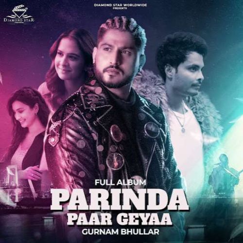 Parinda Paar Geyaa By Gurnam Bhullar full album mp3 songs