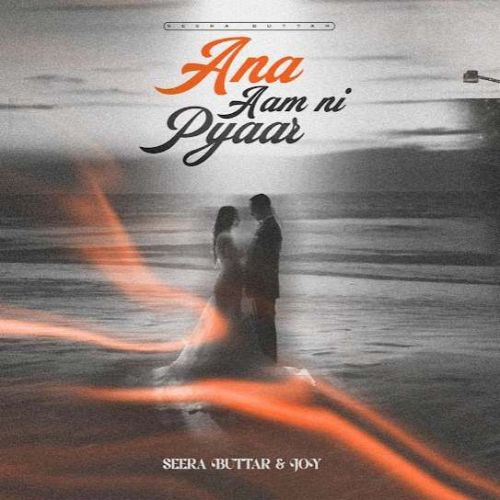 Ana Aam Ni Pyar Seera Buttar Mp3 Song Download